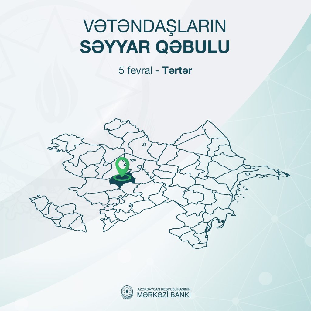 Mərkəzi Bank tərəfindən Tərtər rayonunda vətəndaşların səyyar qəbulu keçiriləcək