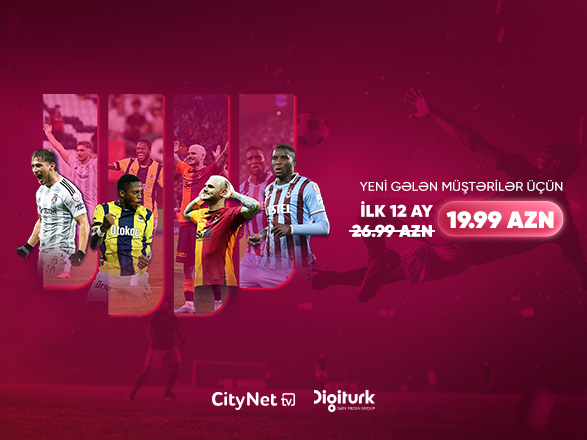 Futbol və əyləncə bir arada – “CityNet TV”dən “Digiturk” paketinə xüsusi endirim!